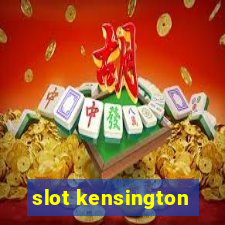 slot kensington