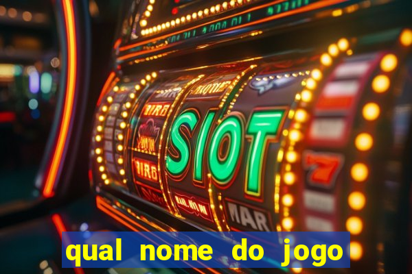 qual nome do jogo do tigrinho