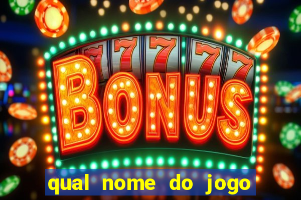 qual nome do jogo do tigrinho