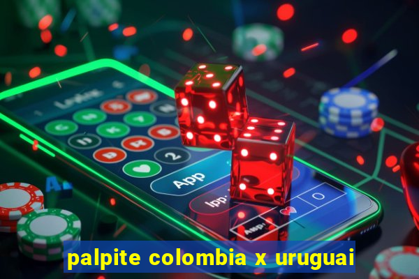 palpite colombia x uruguai