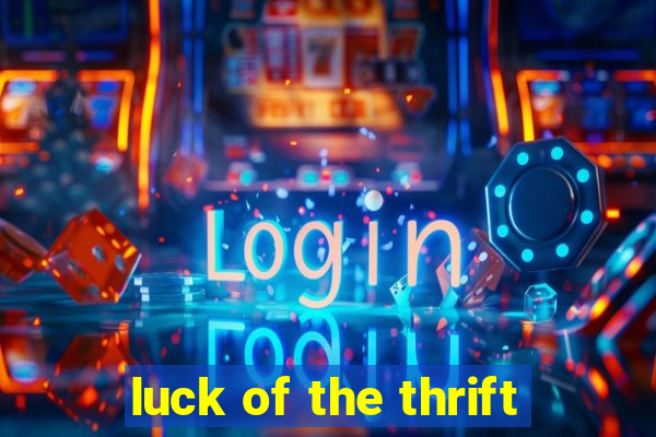 luck of the thrift