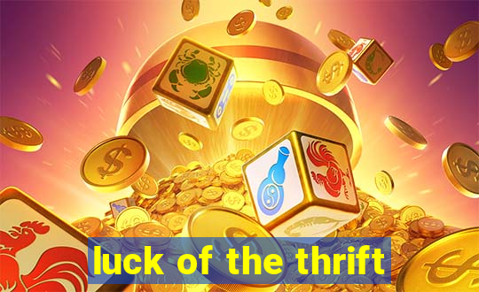 luck of the thrift