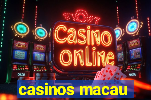 casinos macau