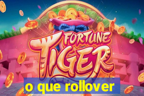 o que rollover