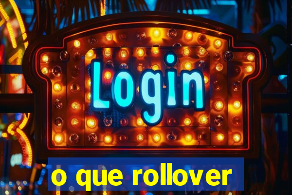 o que rollover