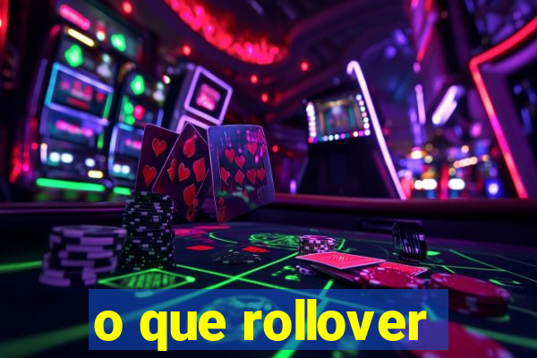 o que rollover