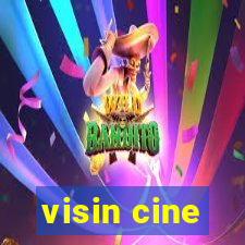 visin cine