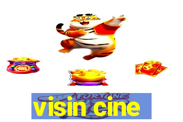 visin cine