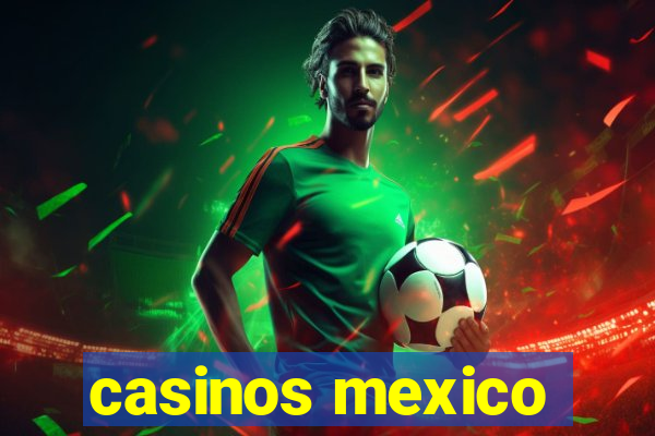 casinos mexico