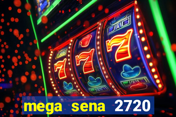 mega sena 2720 giga sena