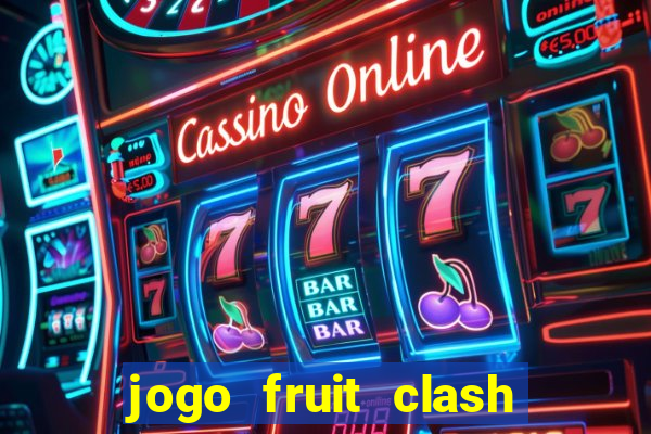 jogo fruit clash paga mesmo