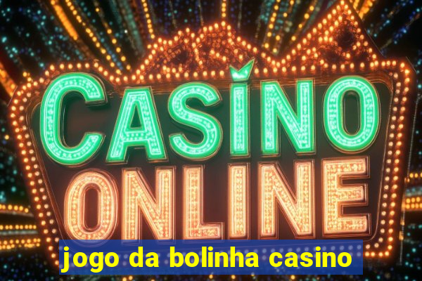 jogo da bolinha casino