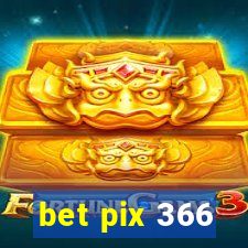 bet pix 366