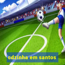 cdzinha em santos