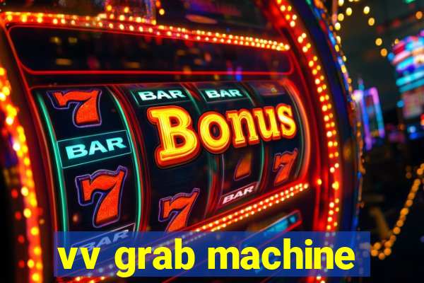 vv grab machine