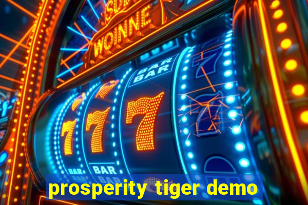 prosperity tiger demo