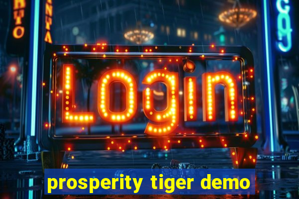 prosperity tiger demo