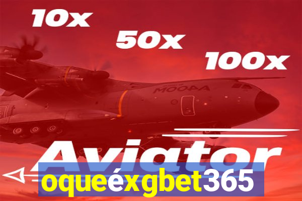 oqueéxgbet365