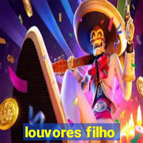 louvores filho