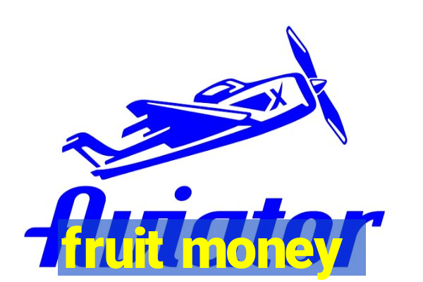 fruit money