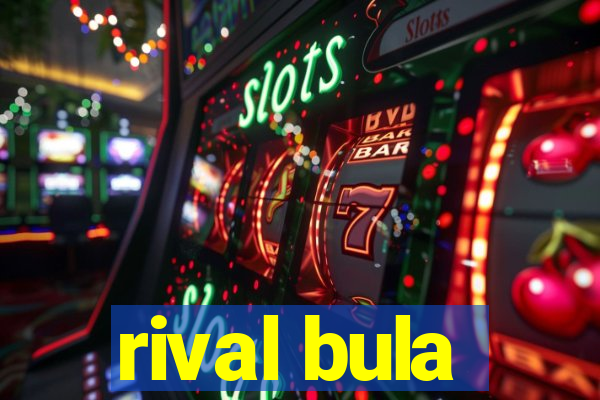 rival bula