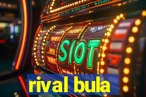 rival bula