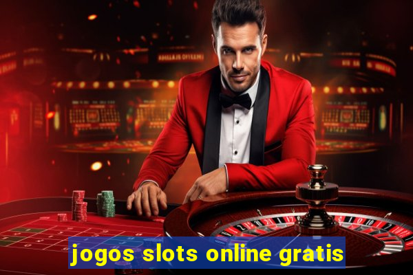 jogos slots online gratis