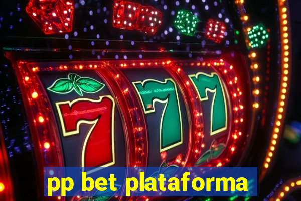 pp bet plataforma