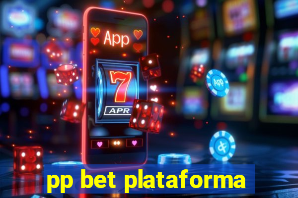 pp bet plataforma