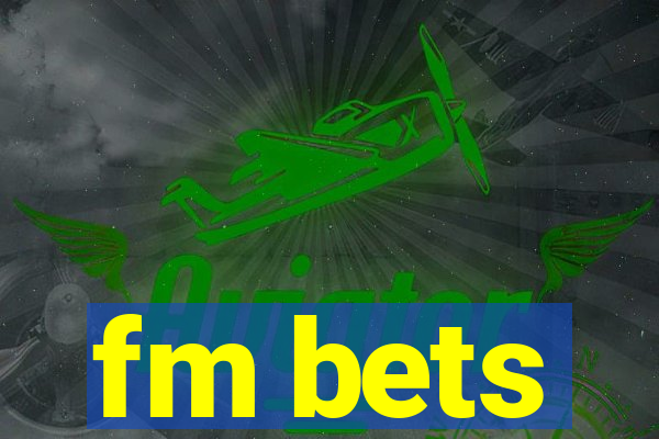 fm bets