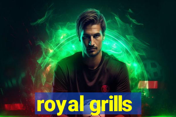 royal grills