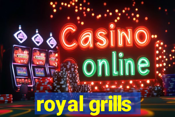 royal grills