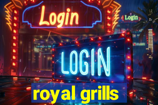 royal grills