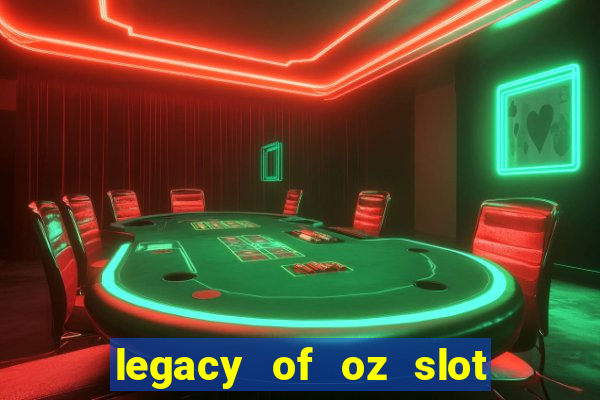 legacy of oz slot free play