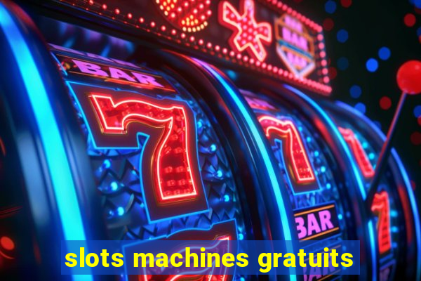 slots machines gratuits