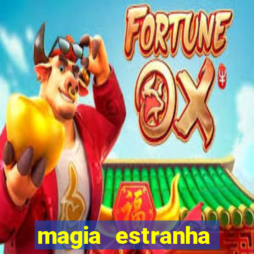 magia estranha filme completo dublado online