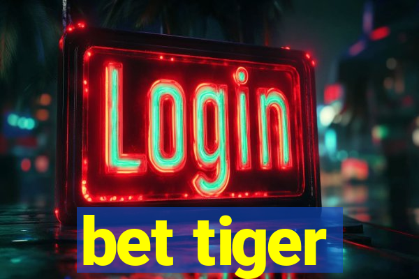 bet tiger