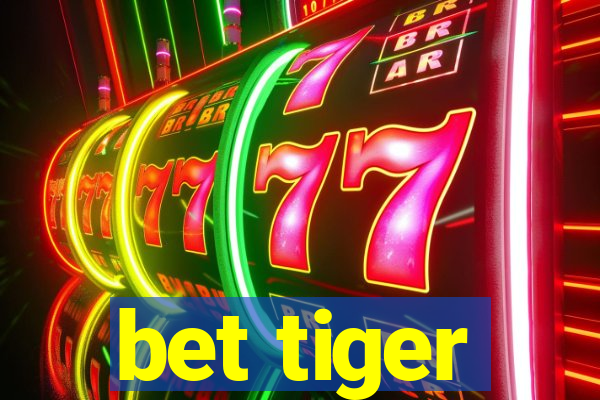 bet tiger