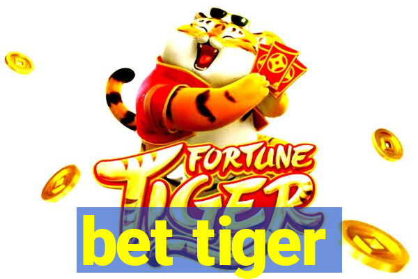 bet tiger