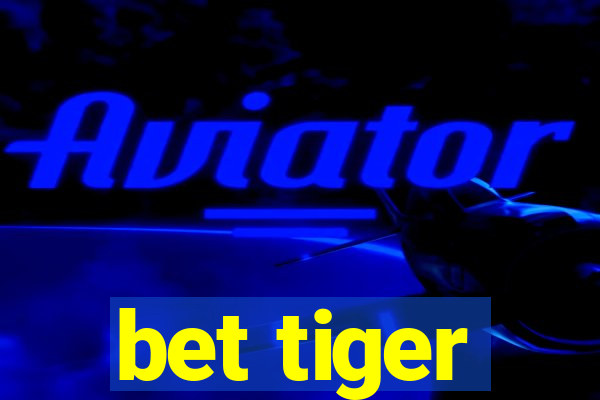 bet tiger