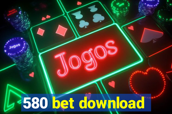 580 bet download