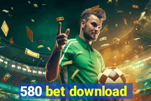 580 bet download