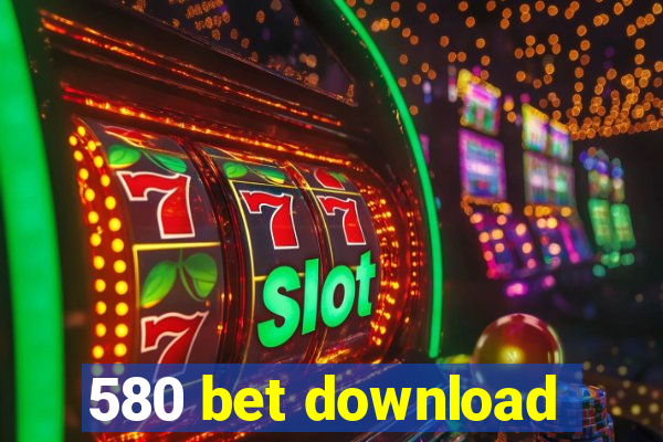 580 bet download