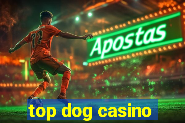 top dog casino