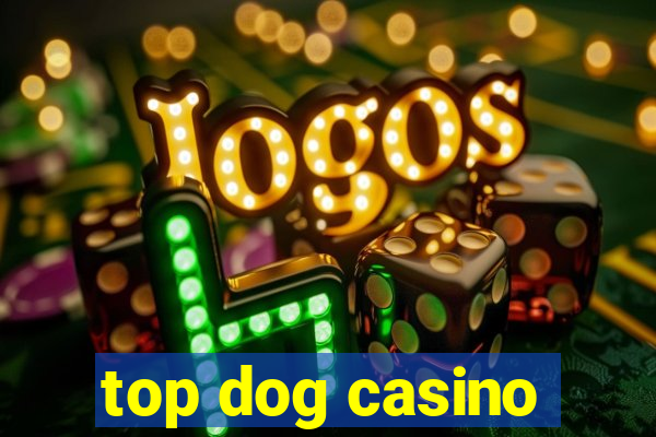 top dog casino