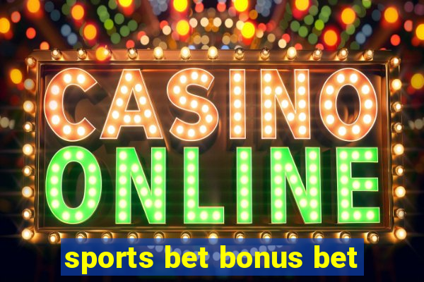 sports bet bonus bet