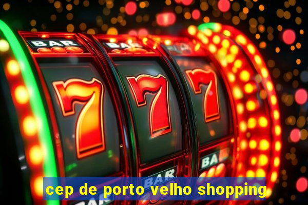 cep de porto velho shopping