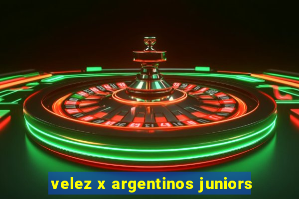 velez x argentinos juniors