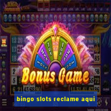 bingo slots reclame aqui