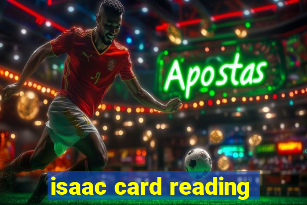 isaac card reading